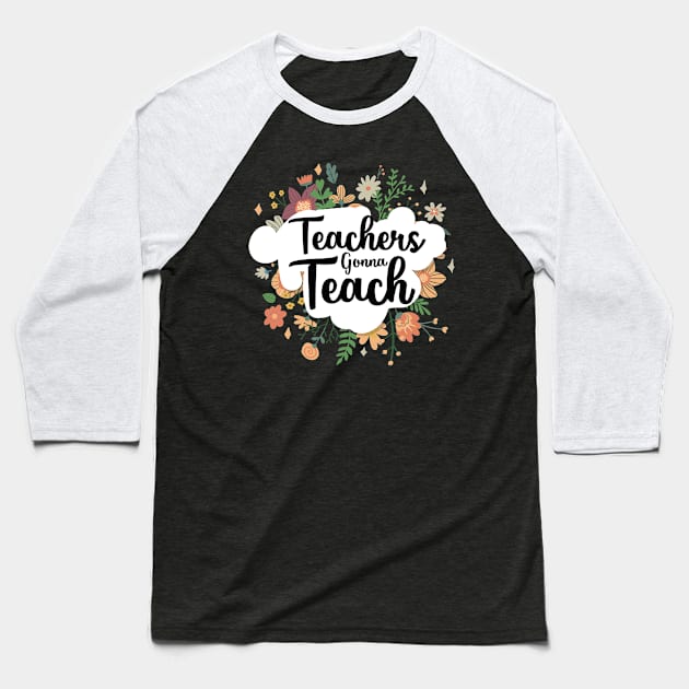 Teacher gonna teach Gift for women and men teachers Baseball T-Shirt by Chichid_Clothes